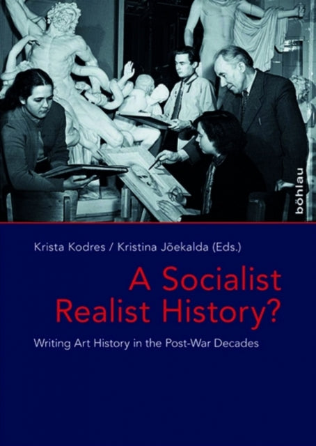 A Socialist Realist History?: Writing Art History in the Post-War Decades