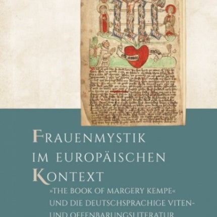 Frauenmystik im europaischen Kontext: "The Book of Margery Kempe" und die deutschsprachige Viten- und Offenbarungsliteratur des 14. und 15. Jahrhunderts