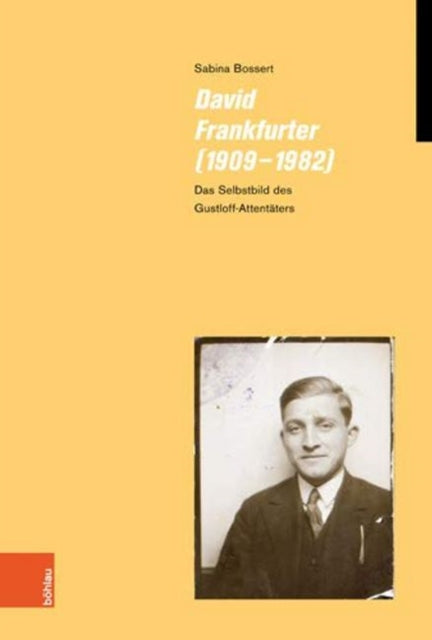 David Frankfurter 1909-1982: Das Selbstbild Des Gustloff-attentaters