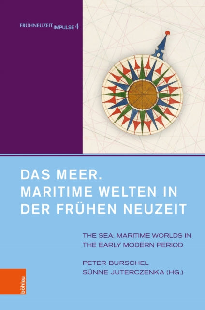 Das Meer. Maritime Welten in der Frühen Neuzeit: The Sea. Maritime Worlds in the Early Modern Period. Unter Mitarbeit von Alexandra Serjogin