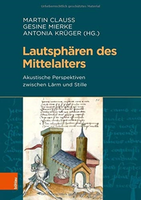 Lautsphären des Mittelalters: Akustische Perspektiven zwischen Lärm und Stille