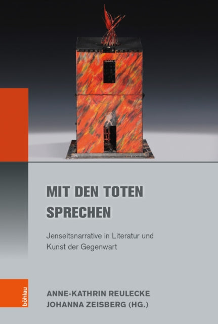 Mit den Toten sprechen: Jenseitsnarrative in Literatur und Kunst der Gegenwart