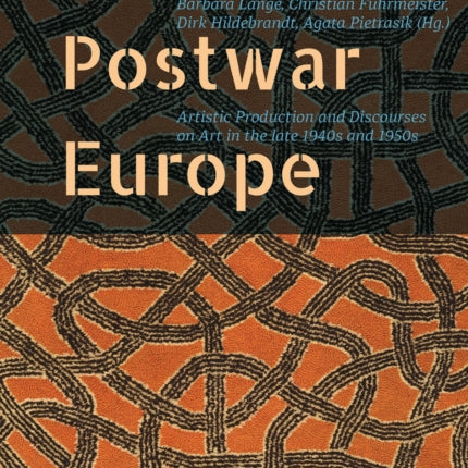 Rethinking Postwar Europe: Artistic Production and Discourses on Art in the late 1940s and 1950s