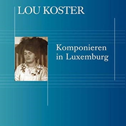 Lou Koster: Komponieren in Luxemburg