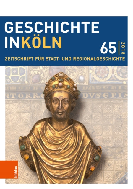 Geschichte in Köln 65 (2018): Zeitschrift für Stadt- und Regionalgeschichte