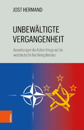 Unbewältigte Vergangenheit: Auswirkungen des Kalten Kriegs auf die westdeutsche Nachkriegsliteratur