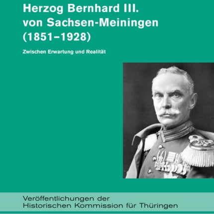 Herzog Bernhard III. von Sachsen-Meiningen (1851–1928): Zwischen Erwartung und Realität