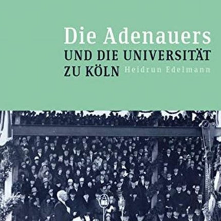 Die Adenauers und die Universität zu Köln