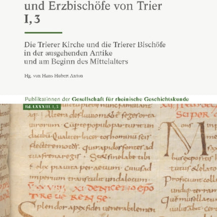 Die Trierer Kirche und die Trierer Bischöfe in der ausgehenden Antike und am Beginn des Mittelalters: Bischöfe von der Wende des 4./5. Jahrhunderts bis zum Beginn des 7. Jahrhunderts