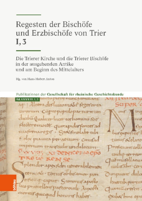 Die Trierer Kirche und die Trierer Bischöfe in der ausgehenden Antike und am Beginn des Mittelalters: Bischöfe von der Wende des 4./5. Jahrhunderts bis zum Beginn des 7. Jahrhunderts