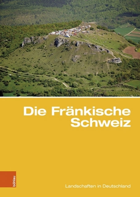 Die Fränkische Schweiz: Traditionsreiche touristische Region in einer Karstlandschaft