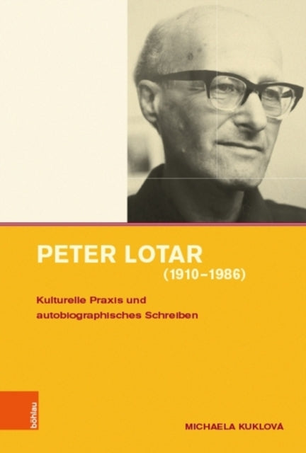 Peter Lotar (1910-1986): Kulturelle Praxis und autobiographisches Schreiben