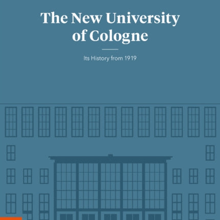 The New University of Cologne: Its History from 1919