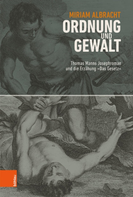 Ordnung und Gewalt: Thomas Manns Josephroman und die Erzählung »Das Gesetz«