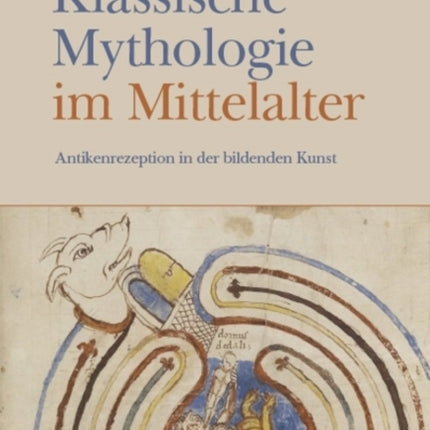 Klassische Mythologie im Mittelalter: Antikenrezeption in der bildenden Kunst