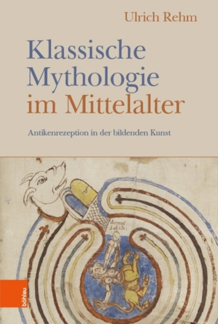 Klassische Mythologie im Mittelalter: Antikenrezeption in der bildenden Kunst