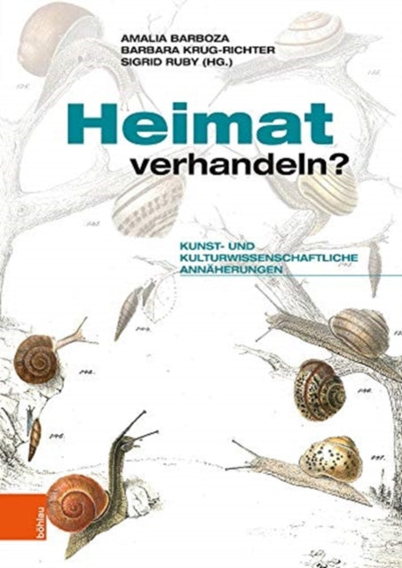 Heimat verhandeln?: Kunst- und kulturwissenschaftliche Annäherungen