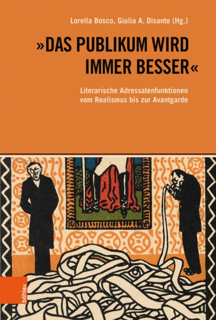 Das Publikum Wird Immer Besser: Literarische Adressatenfunktionen Vom Realismus Bis Zur Avantgarde