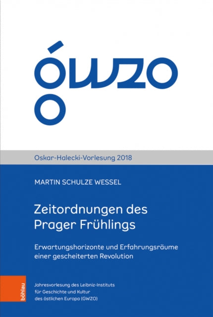 Zeitordnungen des Prager Fruhlings: Erwartungshorizonte und Erfahrungsräume einer gescheiterten Revolution