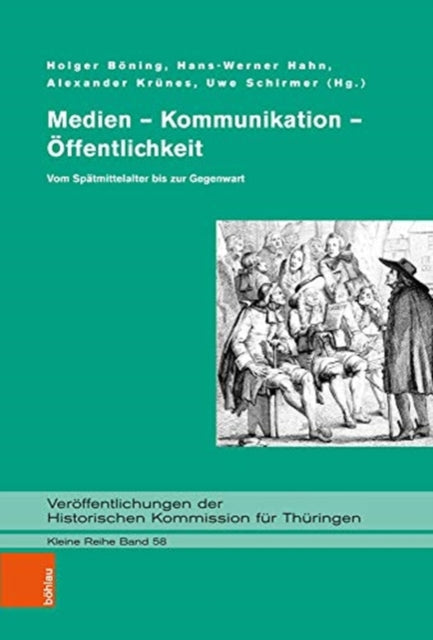 Medien - Kommunikation - Öffentlichkeit: Vom Spätmittelalter bis zur Gegenwart