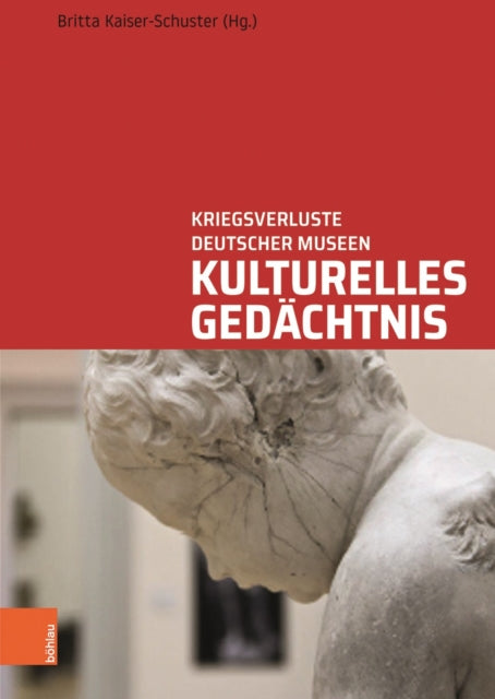 Kulturelles Gedachtnis: Kriegsverluste deutscher Museen