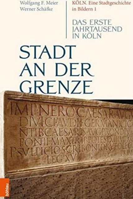 Stadt an der Grenze: Das erste Jahrtausend in Köln