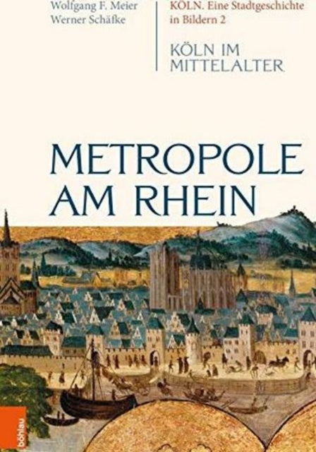 Metropole am Rhein: Köln im Mittelalter