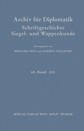 Archiv für Diplomatik, Schriftgeschichte, Siegel- und Wappenkunde: 65. Band 2019