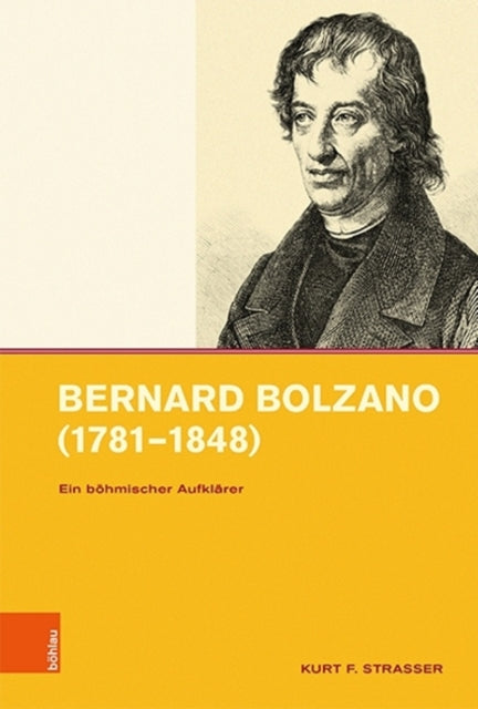 Bernard Bolzano (1781-1848): Ein böhmischer Aufklärer