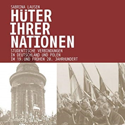 Huter ihrer Nationen: Studentische Verbindungen
