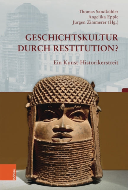 Geschichtskultur durch Restitution?: Ein Kunst-Historikerstreit