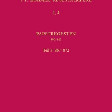 Die Regesten des Kaiserreichs unter den Karolingern 751-918 (926/962): Papstregesten 800-911. Tl. 2, Lfg. 3 867-872 (mit Gesamtregister). Erarbeitet von Klaus Herbers