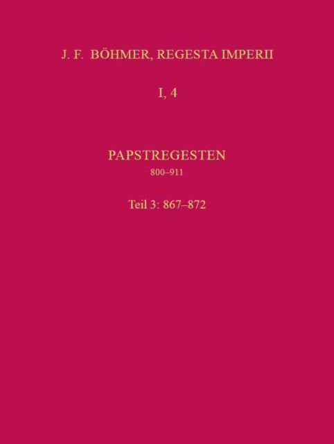 Die Regesten des Kaiserreichs unter den Karolingern 751-918 (926/962): Papstregesten 800-911. Tl. 2, Lfg. 3 867-872 (mit Gesamtregister). Erarbeitet von Klaus Herbers