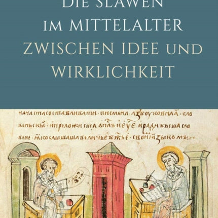 Die Slawen im Mittelalter zwischen Idee und Wirklichkeit