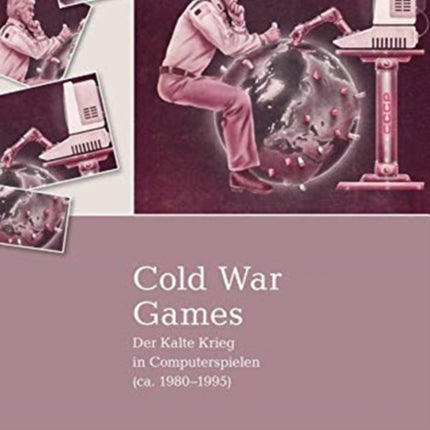 Cold War Games: Der Kalte Krieg in Computerspielen (ca. 1980-1995)