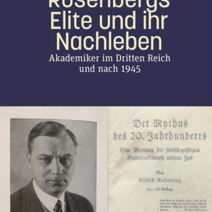 Rosenbergs Elite und ihr Nachleben: Akademiker im Dritten Reich und nach 1945