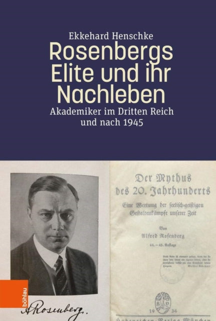 Rosenbergs Elite und ihr Nachleben: Akademiker im Dritten Reich und nach 1945