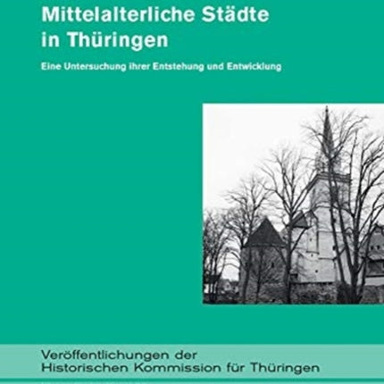 Mittelalterliche Städte in Thüringen: Eine Untersuchung ihrer Entstehung und Entwicklung