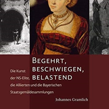 Begehrt, beschwiegen, belastend: Die Kunst der NS-Elite, die Alliierten und die Bayerischen Staatsgemäldesammlungen