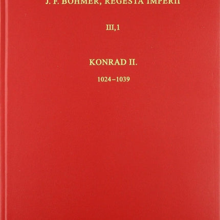 Die Regesten des Kaiserreiches unter Konrad II. 1024-1039: 2. Lieferung: Addenda und Corrigenda, Konkordanztafel, Quellen- und Literaturverzeichnis, Personen- und Ortsregister