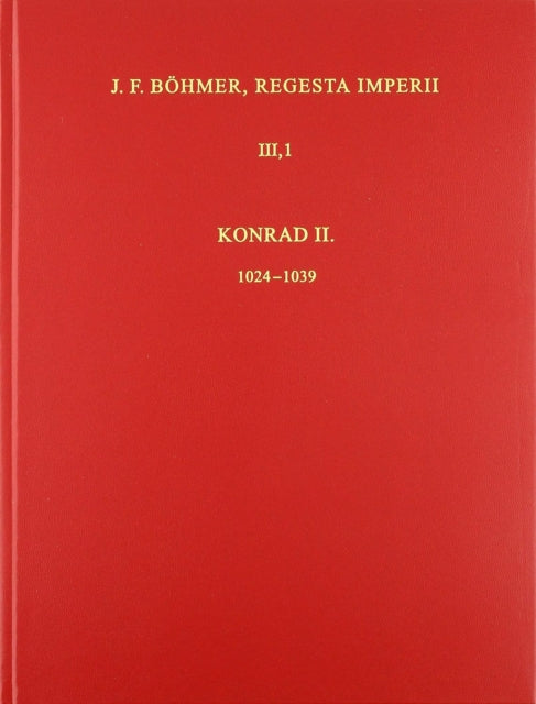 Die Regesten des Kaiserreiches unter Konrad II. 1024-1039: 2. Lieferung: Addenda und Corrigenda, Konkordanztafel, Quellen- und Literaturverzeichnis, Personen- und Ortsregister