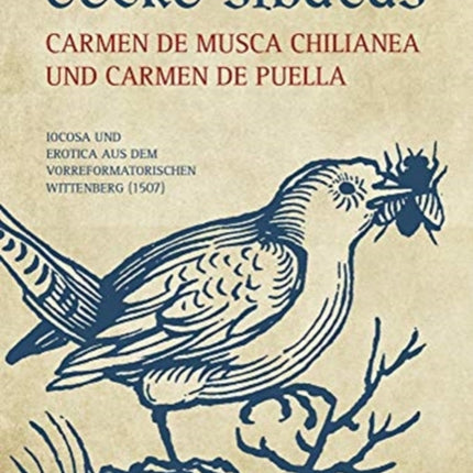 Georg Sibutus: Carmen de musca Chilianea und Carmen de puella: Iocosa und Erotica aus dem vorreformatorischen Wittenberg (1507)