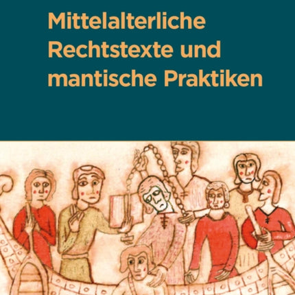 Mittelalterliche Rechtstexte und mantische Praktiken