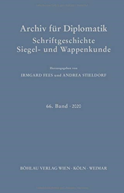 Archiv für Diplomatik, Schriftgeschichte, Siegel- und Wappenkunde: 66. Band 2020