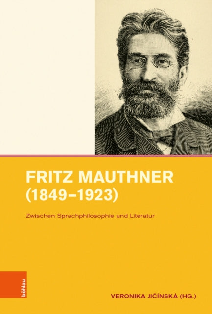 Fritz Mauthner (1849-1923): Zwischen Sprachphilosophie und Literatur