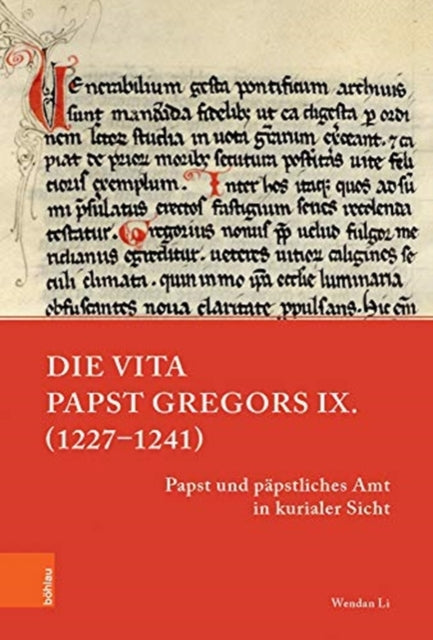 Die Vita Papst Gregors IX. (1227-1241): Papst und päpstliches Amt in kurialer Sicht