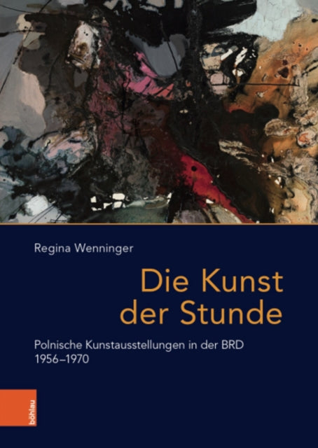 Die Kunst der Stunde: Polnische Kunstausstellungen in der BRD 1956-1970