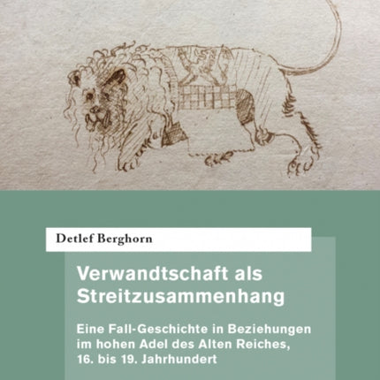 Verwandtschaft als Streitzusammenhang: Eine Fall-Geschichte in Beziehungen im hohen Adel des Alten Reiches, 16. bis 19. Jahrhundert