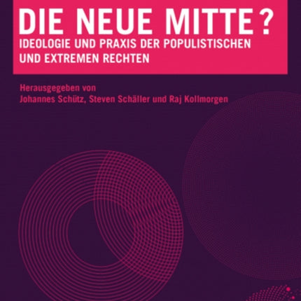 Die neue Mitte?: Ideologie und Praxis der populistischen und extremen Rechten