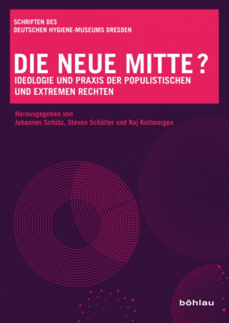 Die neue Mitte?: Ideologie und Praxis der populistischen und extremen Rechten